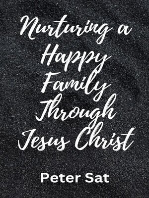 cover image of Nurturing a Happy Family Through  Jesus Christ